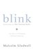 Malcolm Gladwell: Blink:  : The Power of Thinking Without Thinking