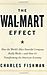 Charles  Fishman: The Wal-Mart Effect : How the World's Most Powerful Company Really Works--and How It's Transforming the American Economy